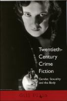 Twentieth-century crime fiction : gender, sexuality, and the body /