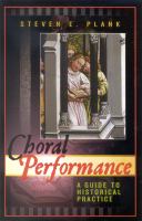 Choral performance : a guide to historical practice /