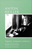Anton Heiller : organist, composer, conductor /