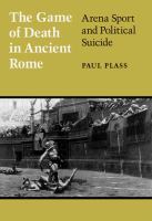 The game of death in ancient Rome : arena sport and political suicide /