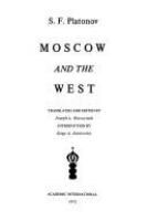Moscow and the West [by] S. F. Platonov. /