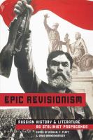 Epic Revisionism : Russian History and Literature As Stalinist Propaganda.