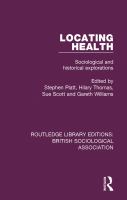 Locating Health : Sociological and Historical Explorations.