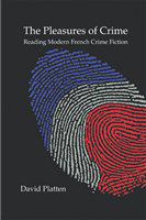The pleasures of crime reading modern French crime fiction /