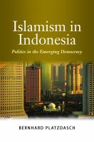 Islamism in Indonesia : Politics in the Emerging Democracy.