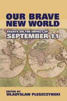 Our Brave New World : Essays on the Impact of September 11.