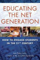 Educating the net generation how to engage students in the 21st century /