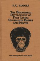 The behavioral development of free-living chimpanzee babies and infants /