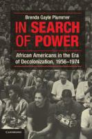 In search of power African Americans in the era of decolonization, 1956-1974 /