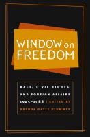 Window on Freedom : Race, Civil Rights, and Foreign Affairs, 1945-1988.