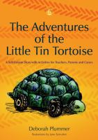 The Adventures of the Little Tin Tortoise : A Self-Esteem Story with Activities for Teachers, Parents and Carers.