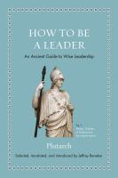 How to be a leader : an ancient guide to wise leadership /