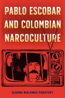 Pablo Escobar and Colombian narcoculture /