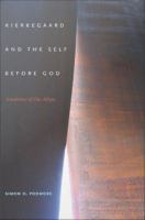 Kierkegaard and the self before God : anatomy of the abyss /