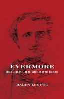 Evermore : Edgar Allan Poe and the mystery of the universe /
