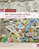 Die Traianssäule in Rom : Dokumentation eines Krieges in Farbe /