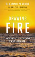 Drawing fire investigating the accusations of apartheid in Israel  /