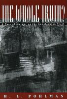 The whole truth : a case of murder on the Appalachian Trail /