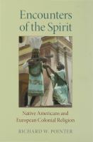 Encounters of the spirit Native Americans and European colonial religion /