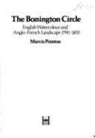 The Bonington circle : English watercolour and Anglo-French landscape, 1790-1855 /