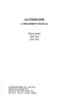 Alcoholism, a treatment manual /