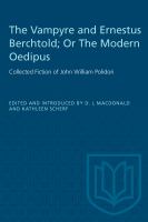 The vampyre ; and, Ernestus Berchtold, or, The modern Oedipus : collected fiction of John William Polidori /