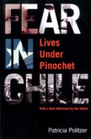 Fear in Chile : lives under Pinochet /