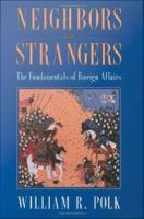 Neighbors & strangers the fundamentals of foreign affairs /