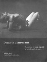 Dance is a Moment : a portrait of josé limón in words and pictures.