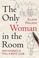 The only woman in the room : why science is still a boys' club /