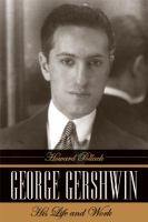 George Gershwin : his life and work /