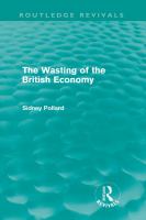 The Wasting of the British Economy (Routledge Revivals).