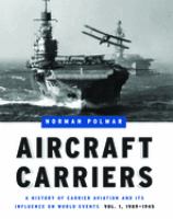 Aircraft carriers. a history of carrier aviation and its influence on world events /