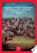 Indígenas, poderes y mediaciones en La Guajira en la transición de la colonia a la república (1750-1850) /