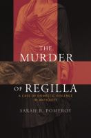 The murder of Regilla a case of domestic violence in antiquity /