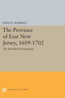 Province of East New Jersey, 1609-1702 : Princeton History of New Jersey, 6.