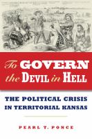 To govern the devil in hell the political crisis in territorial Kansas /