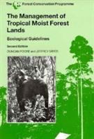 The management of tropical moist forest lands : ecological guidelines /