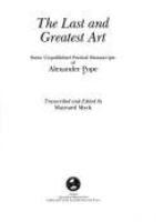 The last and greatest art : some unpublished poetical manuscripts of Alexander Pope /