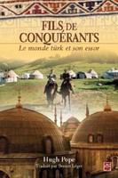 Fils de conquérants : Le monde türk et son essor.