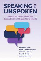 Speaking the unspoken : breaking the silence, myths, and taboos that hurt therapists and patients /