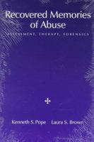 Recovered memories of abuse : assessment, therapy, forensics /