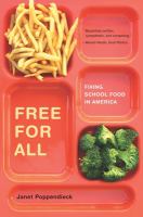 Free for all : fixing school food in America /