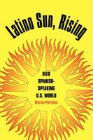 Latino sun, rising : our Spanish-speaking U.S. world /