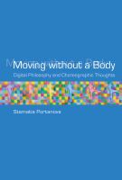 Moving without a body digital philosophy and choreographic thought /