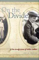 On the Divide : The Many Lives of Willa Cather.