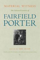 Material witness : the selected letters of Fairfield Porter /