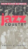 Jazz country : Ralph Ellison in America /
