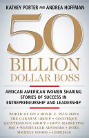 50 billion dollar boss African American women sharing stories of success in entrepreneurship and leadership /