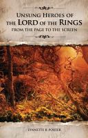 Unsung heroes of the Lord of the rings : from the page to the screen / Lynnette R. Porter